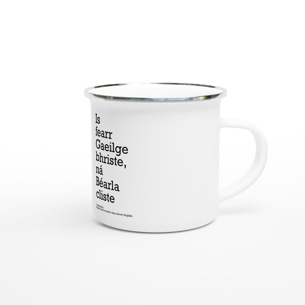 Broken Irish is better than clever English White Enamel Mug