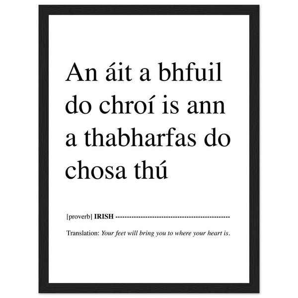 IRISH PRINT Your Feet Will Bring You Where Your Heart Is - An áit a bhfuil do chroí is ann a thabharfas do chosa thú Proverb Gaelic Ireland