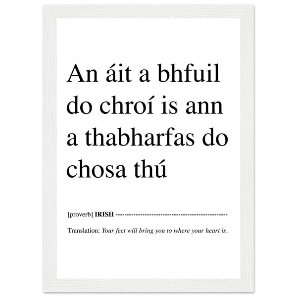 IRISH PRINT Your Feet Will Bring You Where Your Heart Is - An áit a bhfuil do chroí is ann a thabharfas do chosa thú Proverb Gaelic Ireland